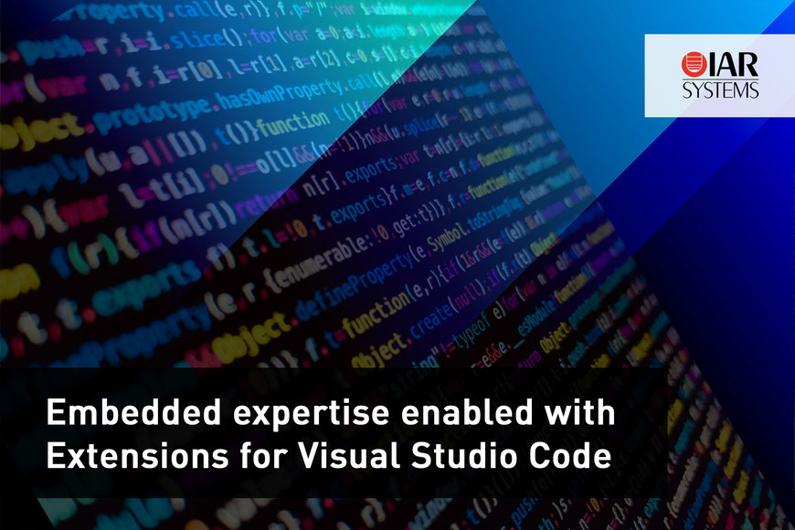 IAR Systems stellt Erweiterungen für Visual Studio Code zur Erfüllung von Entwickleranforderungen vor